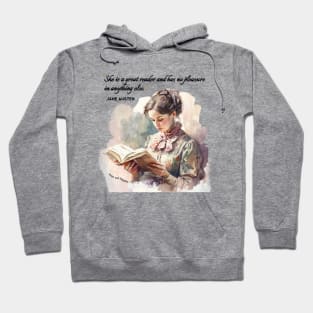 Jane Austen quote - She is a great reader and has no pleasure in anything else. Hoodie